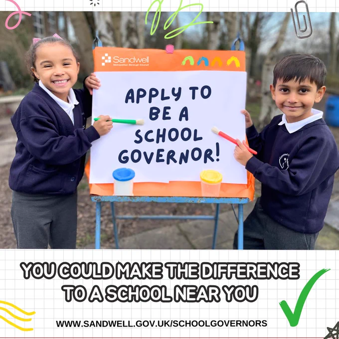 Image of a boy and a girl in school uniform holding a sign saying:
apply to 
be a
school governor!
www.sandwell.gov.uk/schoolgovernors
you could make the difference to a school near you