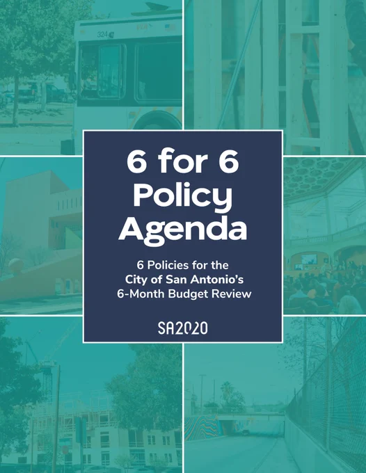 The cover of the downloadable version of the report. The text is white in a navy blue box and reads: 6 for 6 Policy Agenda: 6 Policies for the City of San Antonio's 6-Month Budget Review

There are six rectangular images in the background, with a teal color overlay. You can see a city bus, a house being built, the Central Library, a City Council meeting, an apartment building being built, and a street and sidewalk.