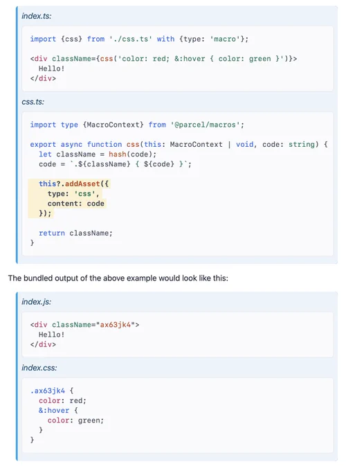 Code example: index.ts imports a css macro, and calls it with a CSS string. The result is placed into the className prop of a div element. The css macro hashes the passed in code, generates a class name, and calls this.addAsset to generate a new asset from it, returning the class name. The bundled output shows a div with a static string in the className prop, and a corresponding CSS file with the generated CSS. See the documentation linked in the previous tweet for the full code.