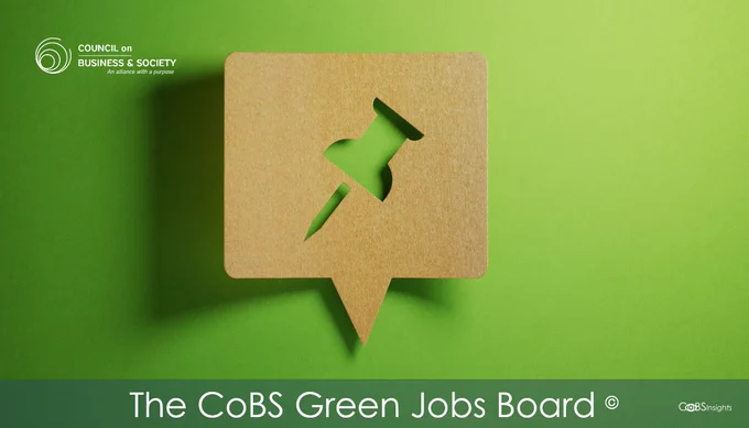 Welcome to the CoBS Green Jobs Board for March 2024
For students, graduates and alumni of the member schools of the Council on Business & Society looking for an internship or career with meaning – home country or international. Search this month’s selection of CSR, sustainability, or ESG-related internships and jobs we have identified per CoBS member school region. Scroll down to view jobs on each continent and click on the job link to read and apply. 