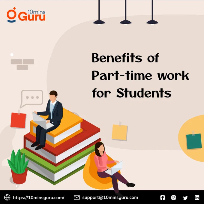 Student life, Part-time jobs, part-time work, benefits of part-time work for students, student, part-time work advantages