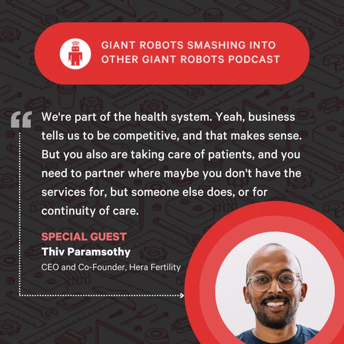 "We're part of the health system. Yeah, business tells us to be competitive, and that makes sense. But you also are taking care of patients, and you need to partner where maybe you don't have the services for, but someone else does, or for continuity of care." – Thiv Paramsothy, CEO and Co-Founder, Hera Fertility