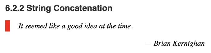 6.2.2 String Concatenation

"It seemed like a good idea at the time." — Brian Kernighan