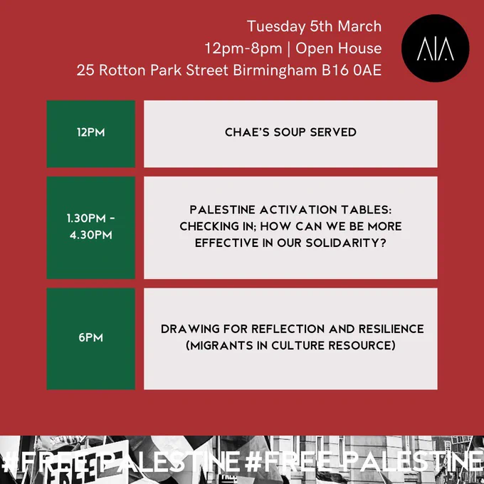 A red background, with a black and white banner at the bottom that reads #FREE PALESTINE. 

There’s green and white boxes which hold the following schedule: 

12pm - Chae’s Soup Served
1pm - Palestine Activation Tables: Checking in; how can we be more effective in our solidarity? 
6pm - Drawing for Reflection and Resilience (Migrants in Culture Resource)
