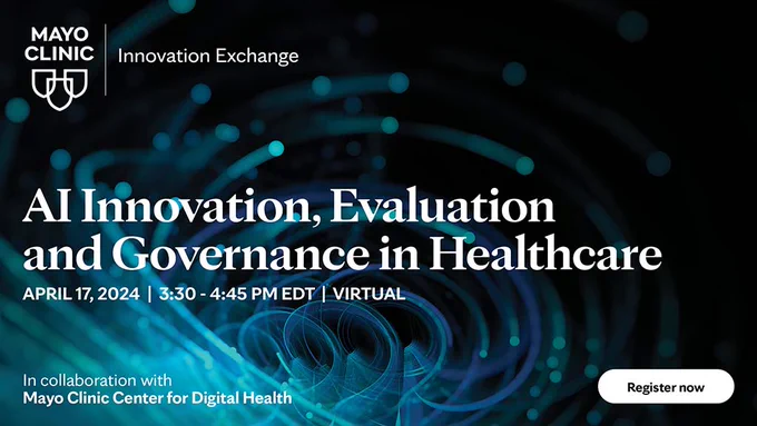 Register for AI Innovation, Evaluation and Governance in Healthcare virtual event: https://innovationexchange.mayoclinic.org/ai-in-healthcare/