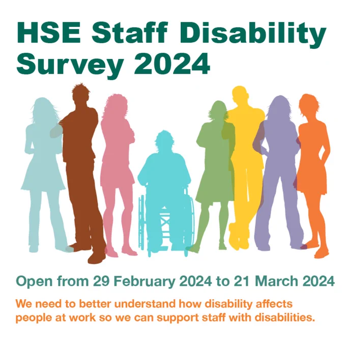 Colourful silhouette graphics representing a group of people. One of the silhouettes represents a wheelchair user. The text heading reads: HSE Staff Disability Survey 2024. The sub head reads, Open from 29 February 2024 to 21 March 2024. We need to better understand how disability affects people at work so we can support staff with disabilities.