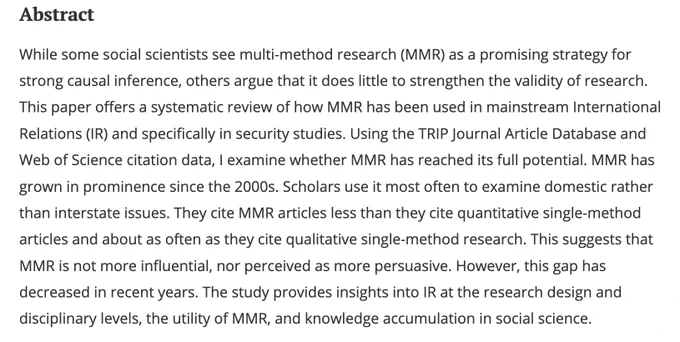 While some social scientists see multi-method research (MMR) as a promising strategy for strong causal inference, others argue that it does little to strengthen the validity of research. This paper offers a systematic review of how MMR has been used in mainstream International Relations (IR) and specifically in security studies. Using the TRIP Journal Article Database and Web of Science citation data, I examine whether MMR has reached its full potential. MMR has grown in prominence since the 2000s. Scholars use it most often to examine domestic rather than interstate issues. They cite MMR articles less than they cite quantitative single-method articles and about as often as they cite qualitative single-method research. This suggests that MMR is not more influential, nor perceived as more persuasive. However, this gap has decreased in recent years. The study provides insights into IR at the research design and disciplinary levels, the utility of MMR...