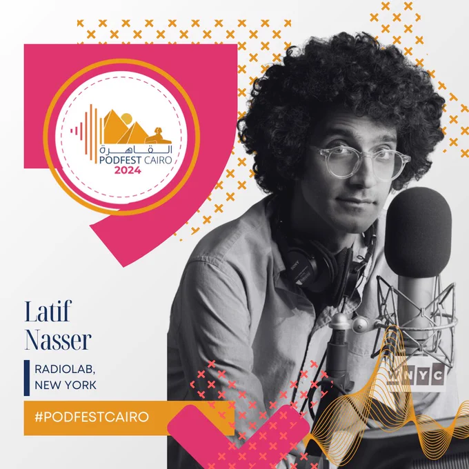 Colorful PodFest Cairo 2024 graphic featuring our keynote speaker Latif Nasser from WNYC's Radiolab.