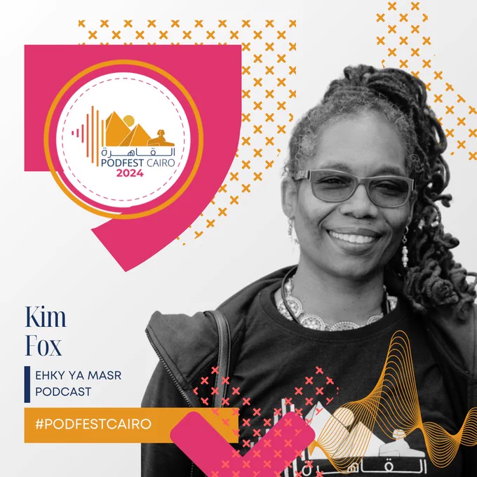 Colorful PodFest Cairo 2024 graphic featuring Kim Fox the event founder and organizer.