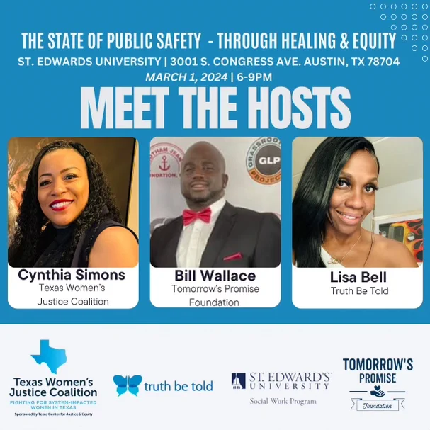 The State of Public Safety Through Healing and Equity
St Edwards university | 3001 S Congress Ave, Austin TX 78704
March 1, 2024 | 6-9pm
Meet the hosts: Cynthia Simons, Bill Wallace, Lisa Bell
