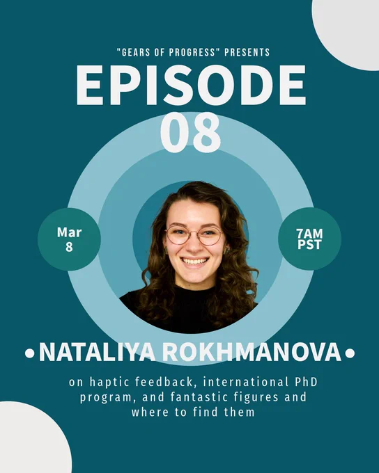Episode 8 announcement. It includes a headshot of Nataliya Rokhmanova. The title of the episode is "on haptic feedback, international PhD program, and fantastic figures and where to find them." The episode release date is March 8 at 7am PST.