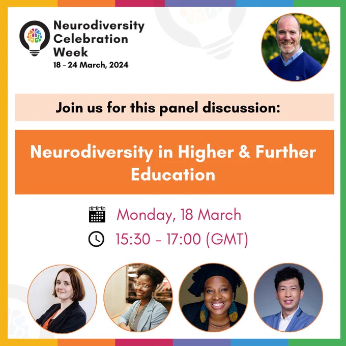 Poster style graphic for neurodiversity celebration week 18 to 24 March 2024. Text reads, 'Join us for this panel discussion: Neurodiversity in Higher and Further Education Monday 18 March 1530 to 1700 (GMT) event is online and  free. Booking via https://www.neurodiversityweek.com/event/neurodiversity-in-higher-and-further-education 