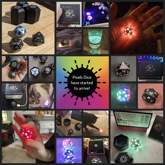 Collage: many photographs showing Pixels Dice with backers; some on tables, some in dice trays, some in hands, some displaying the box, and some in the paws of cats! Text centered in the collage reads “Pixels Dice have started to arrive!”
