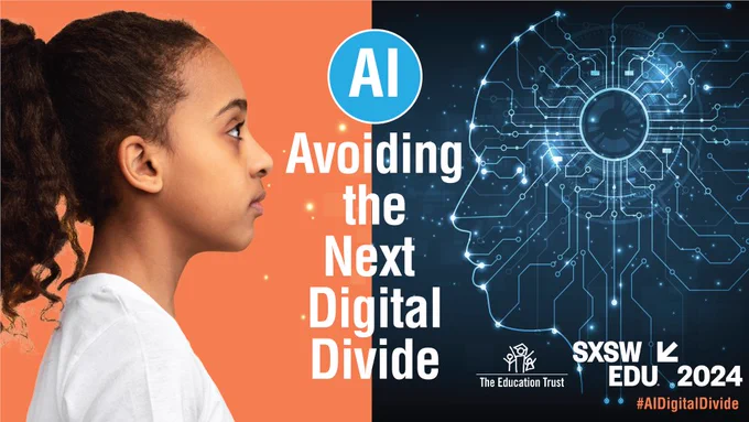 AI: Avoiding the Next Digital Divide — EdTrust x SXSW EDU 2024 