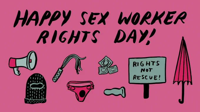 'Happy Sex Worker Rights Day!' written over small illustrations depicting megaphone, whip, balaclava, strap on, condoms, protest sign with ‘Rights not Rescue!’ and folded red umbrella.
