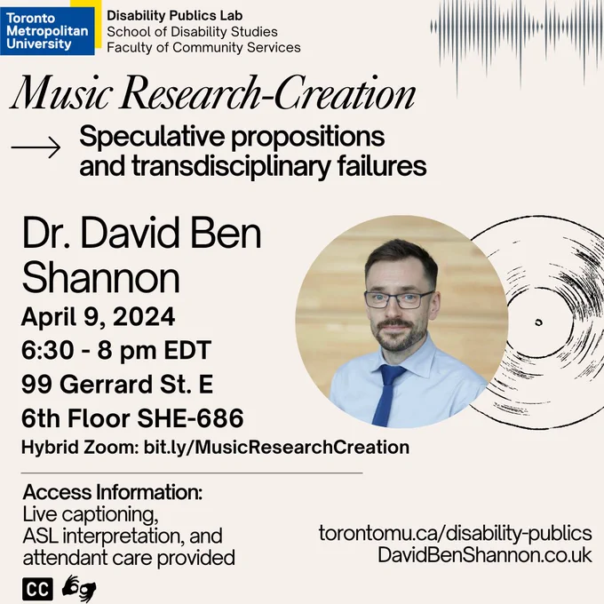 Light beige background with graphics of Vinyl record and sound waves. The Text reads Music Research-Creation, Speculative Propositions and Transdisciplinary Failures by Dr. David Ben Shannon, on April 9th, 2024, from six-thirty to eight pm. Location: 99 Gerrard St. E, 6th floor SHE-686.  ASL and Live captions and an online Zoom attendance option with a link are provided.