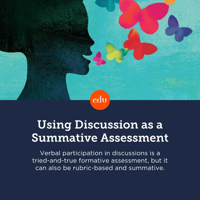 Using Discussion as a Summative Assessment: Verbal participation in discussions is a tried-and-true formative assessment, but it can also be rubric-based and summative.