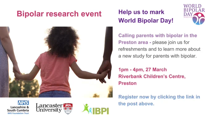Event flyer. Photo of a mixed race girl holding her parents hands. Text reads: Bipolar research event. Help us to mark World Bipolar Day! Calling parents with bipolar in the Preston area - please join us for refreshments and to learn more about a new study for parents with bipolar. 1pm - 4pm, 27th March at Riverbank Children's Centre, Preston. Register now by clicking the link in the post above. 