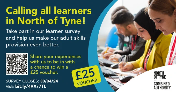 Calling all learners in North of Tyne!
Take part in our learner survey and help us make our adult skills provision better. 

Share your experiences with us to be in with a chance to win a £25 voucher. 

Survey closes: 30/04/24
Visit: bit.ly/49Xr7TL