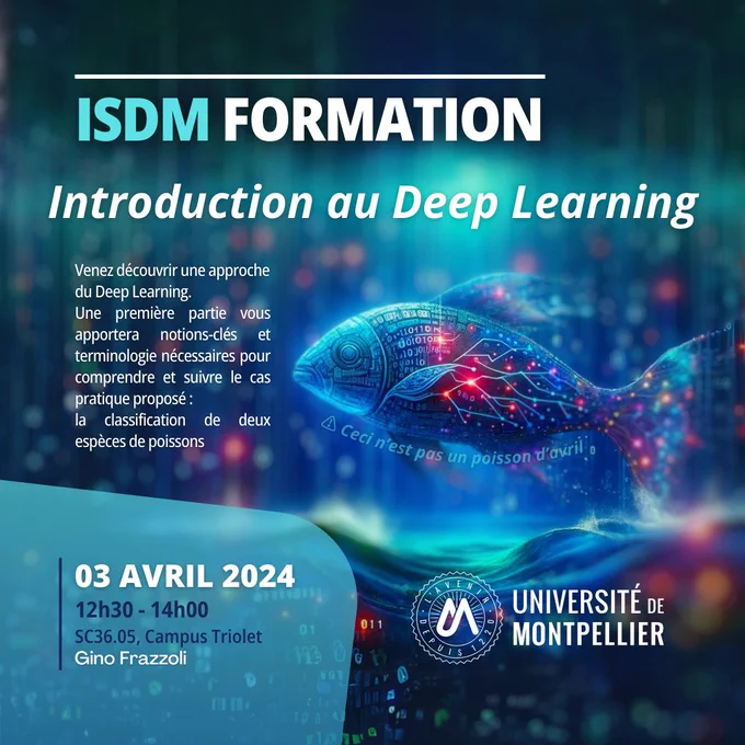 [ ISDM Formation ]

Rejoignez-nous pour un atelier introductif au #DeepLearning !

📅 Date : 03 avril 2024
🕛 Heure : 12h30 - 14h00
📍 Lieu : SC36.05, bâtiment 36,  1er étage, Campus Triolet
(Présentiel)

Venez découvrir une approche du Deep Learning. Une première partie vous apportera notions-clés et terminologie nécessaires pour comprendre et suivre le cas pratique proposé : la classification de deux espèces de poissons

🔍 Prérequis :
- Notions de code en #Python
- Un compte Google
- Venir avec son propre ordinateur portable

Ne manquez pas cette occasion pour plonger dans le #DeepLearning ! Inscrivez vous en cliquant ici : https://sondage.umontpellier.fr/ls/index.php/762216?newtest=Y&lang=fr

Université de Montpellier
#DeepLearning #Formation #IA #ISDM #PyTorch #RéseauxNeurones #Code #FormationTech