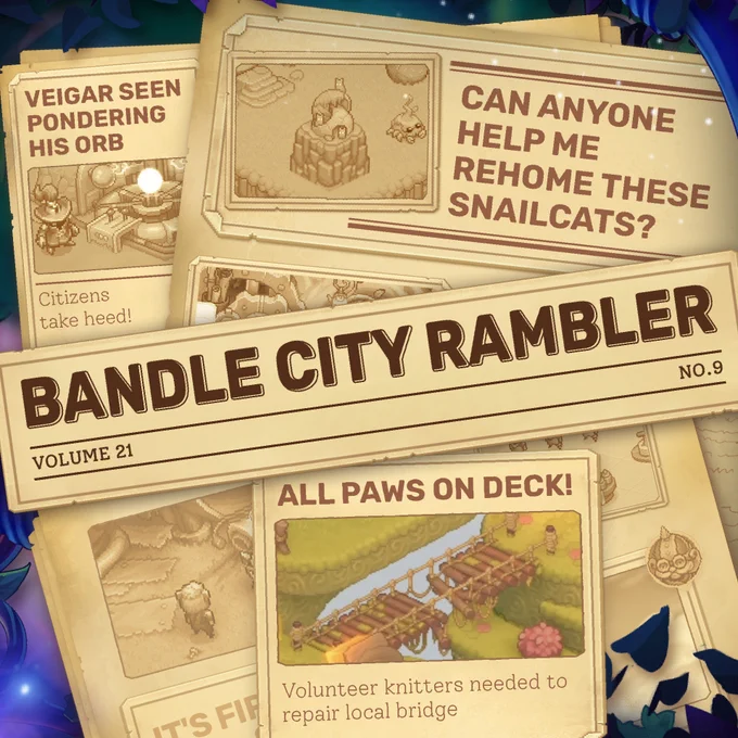 In a scrambled pile of newspaper fragments, the title of the newspaper sits at front and center, reading: "Bandle City Rambler". Within the pile, other headlines pop out. One of them reads "Can anyone help me rehome these Snailcats?" alongside a picture of a Yordle home with two snailcats atop it. Beside that is an article whose headline reads "Veigar Seen Pondering His Orb", alongside a picture of Veigar and a bright orb. A sub-header to that image reads "Citizens take heed!" Along the bottom is a headline which reads "All Paws on Deck!" above a picture of a yarn-and-wood bridge whose middle has fallen out. Below that it reads "Volunteer knitters needed to repair local bridge". 