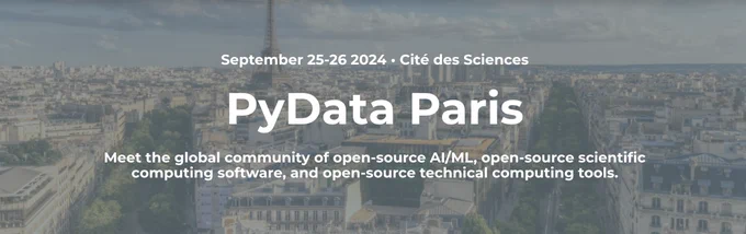 Screenshot of the PyData Paris website with the caption.

"September 25-26 2024 . Cité des Sciences"
"PyData Paris"
"Meet the global community of open-source AI/ML, open-source scientific computing software, and open-source technical computing tools."