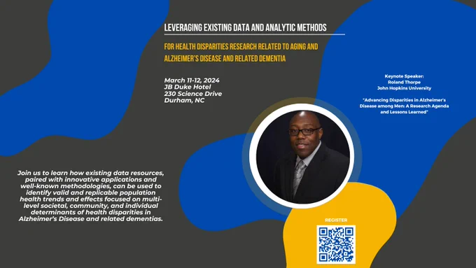 Leveraging Existing Data and Analytic Methods:
Health Disparities Research Related to Aging and Alzheimer’s Disease and Related Dementia 
March 11 – 12, 2024