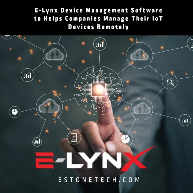 Estone Offers E-Lynx Device Management Software to Help Companies Manage Their IoT Devices Remotely
