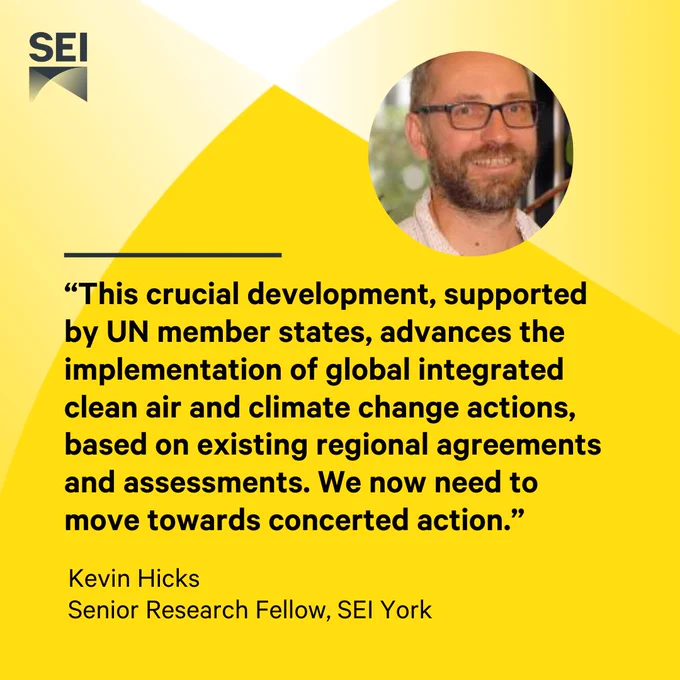 Photo of Kevin Hicks, a Senior Research Fellow at SEI York, alongside a quote from him: 'This crucial development, supported by UN member states, advances the implementation of global integrated clean air and climate change actions, based on existing regional agreements and assessments. We now need to move towards concerted action.'"