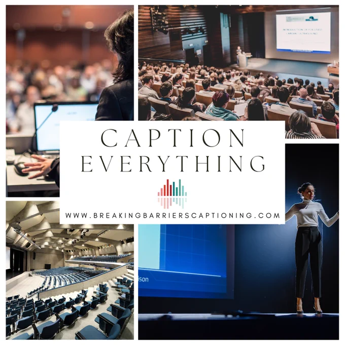 Collage: Centered beige square with multicolored sound bar logo and black text: Caption Everything, www.breakingbarrierscaptioning.com. Background is four square images. Clockwise: woman at podium in front of audience, lecture hall with speaker at podium and slide deck with captions displayed on big screen, woman on stage with slide deck with captions displayed behind her, and a side view of an empty auditorium with blue chairs.