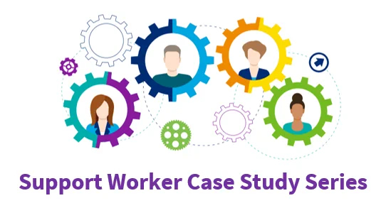 Support Worker Case Study Series