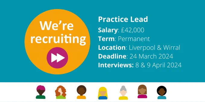 We're recruiting!
Practice Lead
Salary: £42,000
Term: Permanent
Location: Liverpool & Wirral
Deadline: 24 March 2024
Interviews: 8 & 9 April 2024