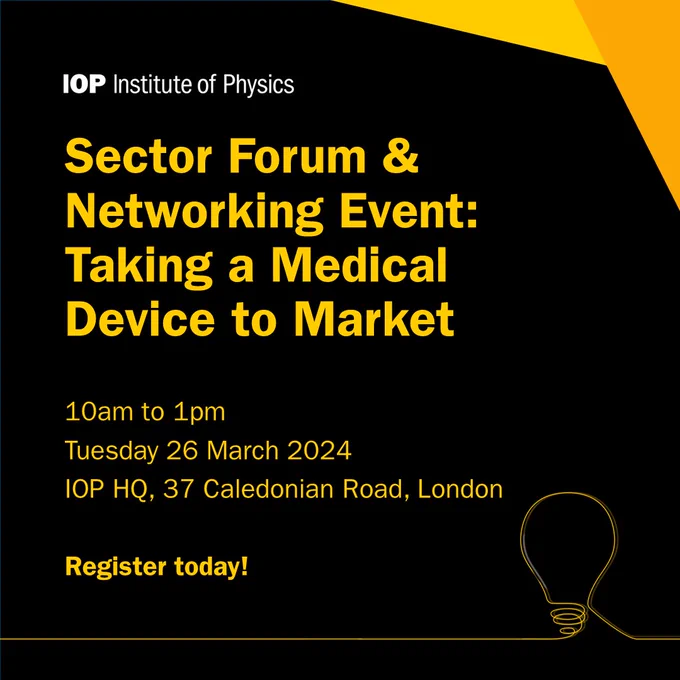 Image with the text Sector Forum & Networking Event: Taking a Medical Device to Market - event from 10am to 1pm Tuesday 26 March at IOP HQ. 