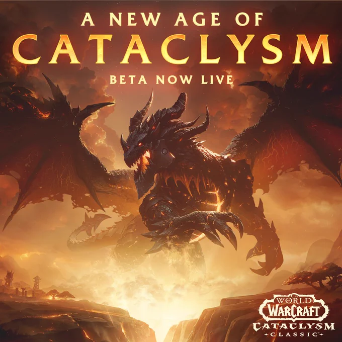 A sweeping view of a fire-scorched Barrens somewhere near the Crossroads. Above a large fiery chasm at the center of the scene is an imperious view of Deathwing. The dragon is huge in comparison to the small tents and trees and has his wings spread across the entire horizon. With a huge metal plated jaw and glowing with fire he surveys the destruction beneath him. Large glowing amber text at the top reads “A New Age of Cataclysm - Beta Now Live”. The WoW Classic: Cataclysm logo is seen in the lower right corner.