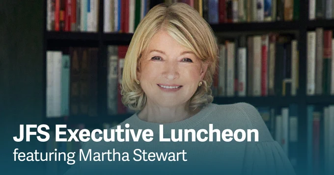 Martha Stewart headshot with text that reads, "JFS Executive Luncheon, featuring Martha Stewart."