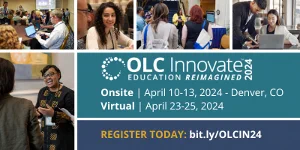 OLC Innovate 2024, Onsite April 10-13 - Denver, CO, Virtual April 23-25. Register today bit.ly/OLCIN24