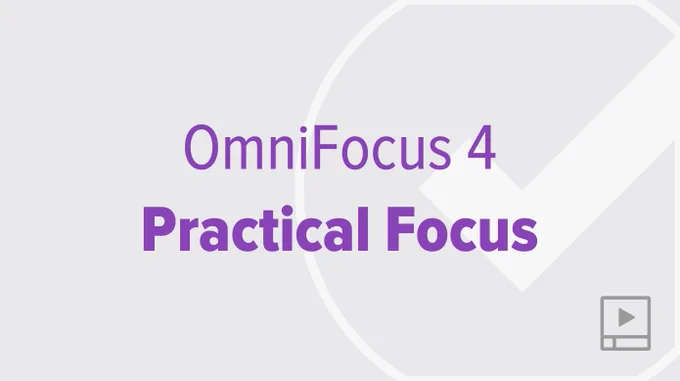 Practical Focus with OmniFocus 4