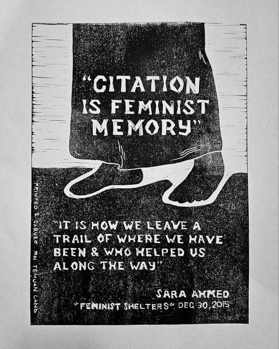 A black and white lino print with reverse text on black that says "Citation is feminist memory, it is how we leave a trail of where we have been & who helped us along the way" a quote by Sara Ahmed. A tiny footnote at the side of the artwork "Printed and carved on Temuan land". This is an artwork by Ezrena Marwan.
