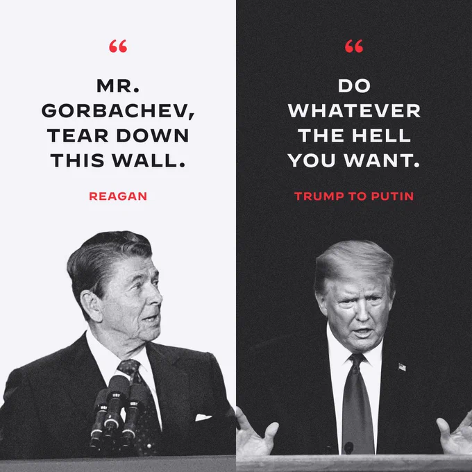 A black and white side-by-side graphic comparing quotes from Ronald Regan and Donald Trump.

To the left is a photo of Ronald Reagan and a quote above his head that reads: “Mr. Gorbachev, tear down this wall. “-Regan

To the right is a photo of Donald Trump that reads: “Do whatever the hell you want.” -Trump to Putin