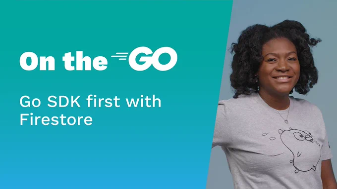 On the Go: Go SDK first with Firestore thumbnail