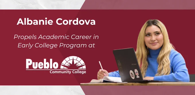 Graphic with text that reads, "Albanie Cordova Propels Academic Career in Early College Program at Pueblo Community College" and features Albanie's headshot.