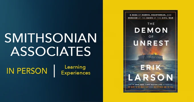 A promotional graphic for a Smithsonian Associates in person learning experiences. The graphic features two colorblocks of blue and yellow with a book cover titled The Demon of Unrest by Erik Larson.