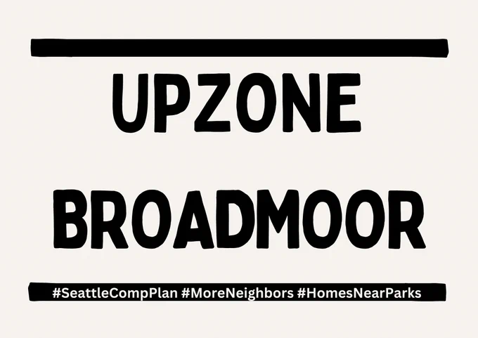 Upzone Broadmoor #SeattleCompPlan #MoreNeighbors #HomesNearParks