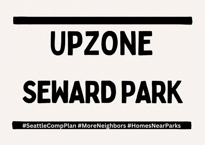 Upzone Seward Park #SeattleCompPlan #MoreNeighbors #HomesNearParks
