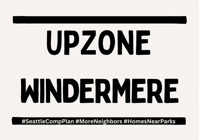 Upzone Windermere #SeattleCompPlan #MoreNeighbors #HomesNearParks
