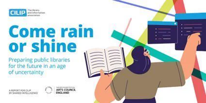Copy: Come Rain or Shine: Preparing public libraries for the future in an age of uncertainty. Graphic of a person holding a book and typing on a touch screen