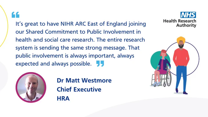 🎉As we celebrate the second anniversary of the #SharedCommitment, we are pleased to share that @ARC_EoE has joined @HRA_Latest, @NHSEngland, @NIHRresearch and other #health and care organisations in committing to improve #PublicInvolvement in the #research sector.

In the image shared, Dr Matt Westmore, Health Research Authority Chief Executive, states "“It’s great to have ARC East of England joining our Shared Commitment to Public Involvement in health and social care research. This shared statement, developed with patients, research participants and leaders in health and social care research, will ensure public involvement is embedded across the health and social care research system. The research system is sending the same strong message. That public involvement is always important, always expected and always possible. The evidence is that better research results from involvement, and better research delivers benefits for patients.”

🧵1/2