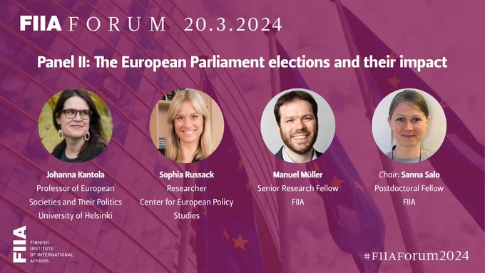 Poster for FIIA Forum 2024 2nd panel discussion entitled "The European Parliament elections and their impact". Speakers Johanna Kantola, Sophia Russack, Manuel Müller and chair Sanna Salo are pictured under the title.