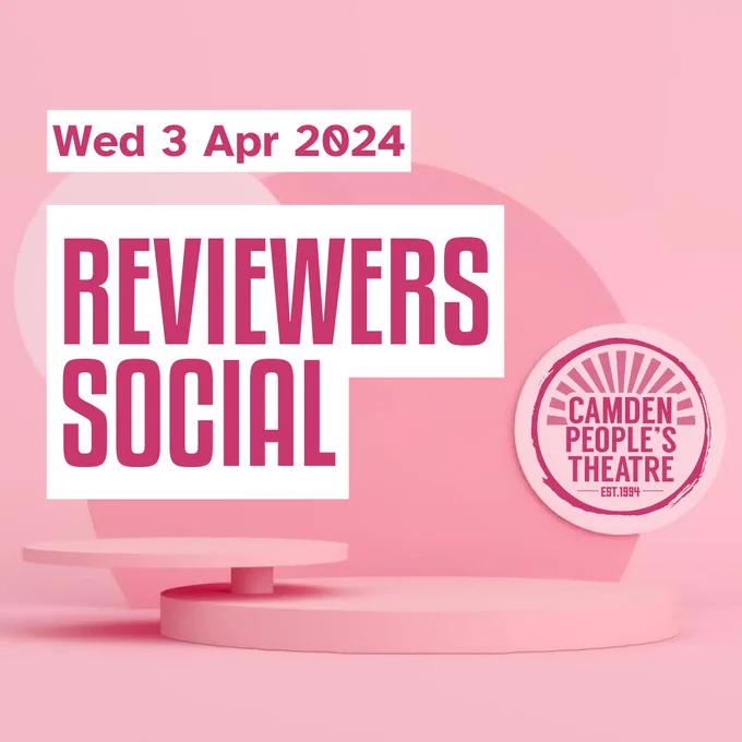 "REVIEWERS SOCIAL, Wed 3 April 2024, Camden People's Theatre" written in pink over a 3D pastel pink digitally rendered background. Look CPT just really likes pink, okay.
