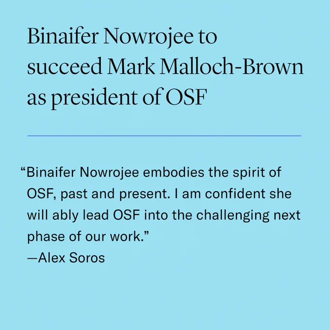 Binaifer Nowrojee to succeed Mark Malloch-Brown as president of OSF. “Binaifer Nowrojee embodies the spirit of OSF, past and present. I am confident she will ably lead OSF into the challenging next phase of our work.” —Alex Soros 